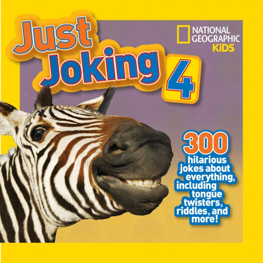 National Geographic Kids - Just Joking 4 300 Hilarious Jokes About Everything Including Tongue Twisters Riddles And More! - Paperback