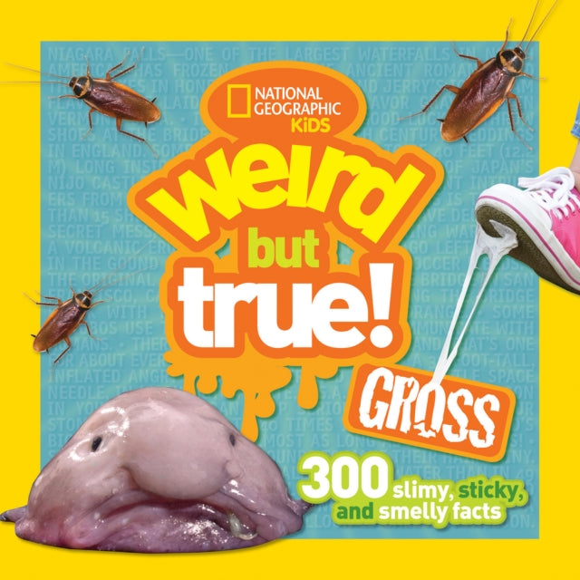 National Geographic Kids - Weird But True! Gross 300 Slimy Sticky And Smelly Facts - Paperback