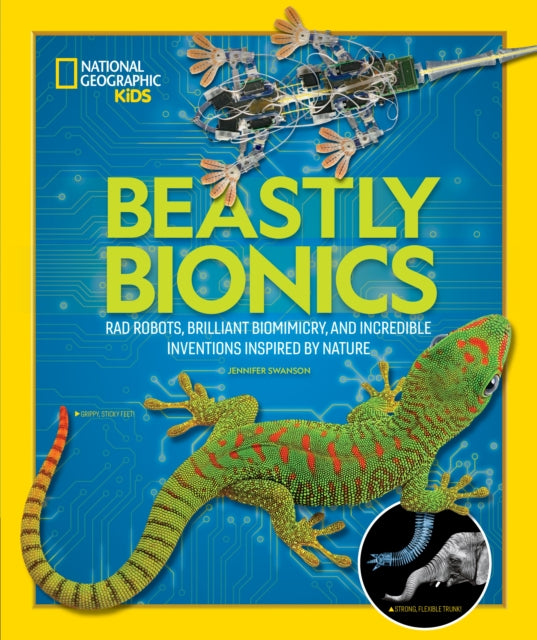 Swanson Jennifer - Beastly Bionics Rad Robots Brilliant Biomimicry And Incredible Inventions Inspired By Nature - Paperback