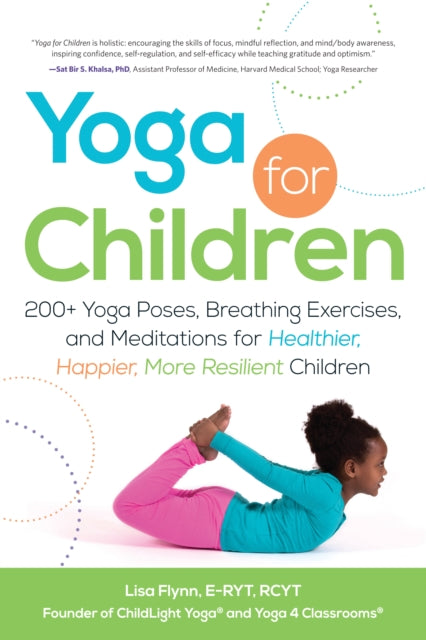 Flynn Lisa - Yoga For Children 200+ Yoga Poses Breathing Exercises And Meditations For Healthier Happier More Resilient Children - Paperback