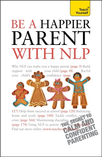 Binding: Paperback
Description: Be A Happier Parent with NLP will give you exactly the skills you need to raise a confident secure child in a confident and secure manner.
