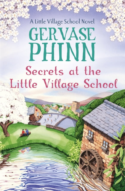 Secrets At The Little Village School Book 5 In The Beautifully Uplifting Little Village School Series