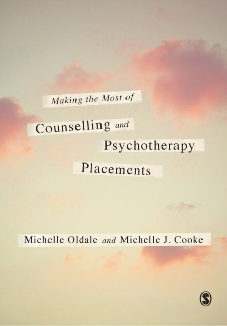 Cooke Michelle J. (Sherwood Psychotherapy Training Institute) - Making The Most Of Counselling & Psychotherapy Placements - Paperback
