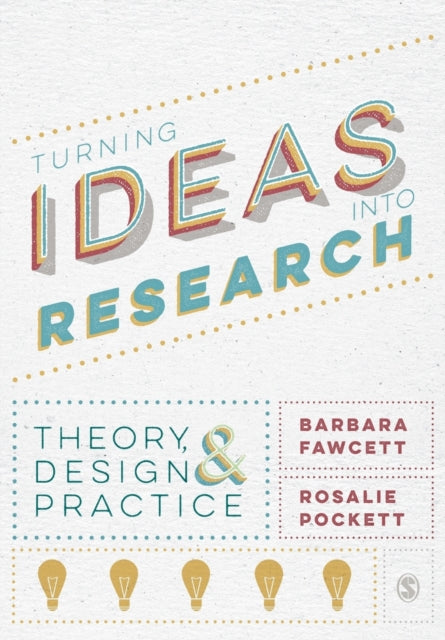Pockett Rosalie (University Of Sydney Australia) - Turning Ideas Into Research Theory Design And Practice - Paperback