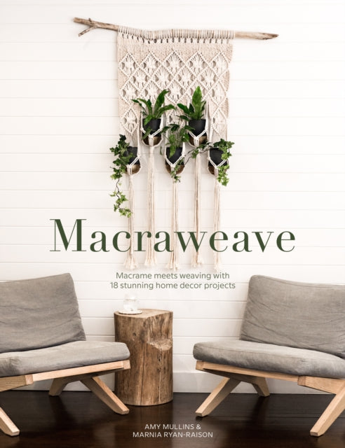 Macraweave Macrame Meets Weaving With 18 Stunning Home Decor Projects