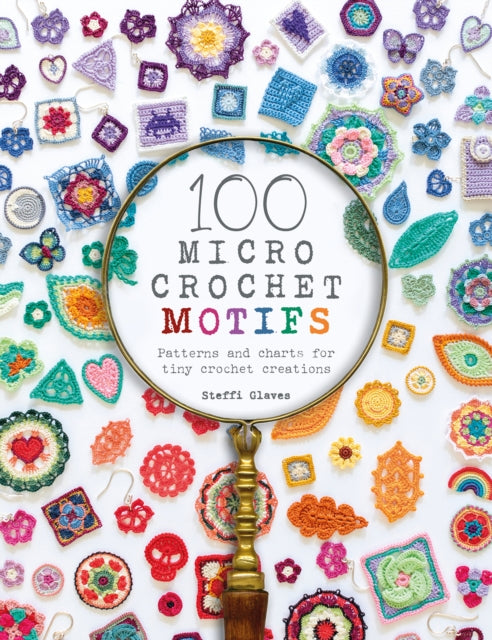 100 Micro Crochet Motifs Patterns And Charts For Tiny Crochet Creations
