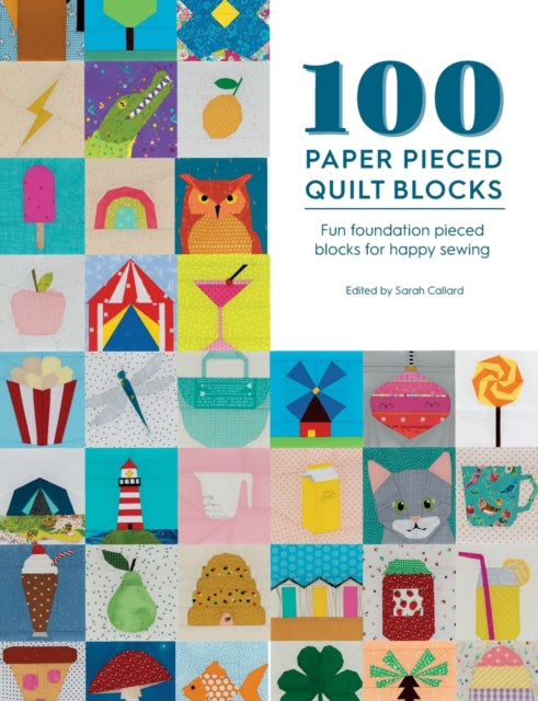 100 Paper Pieced Quilt Blocks Fun Foundation Pieced Blocks For Happy Sewing