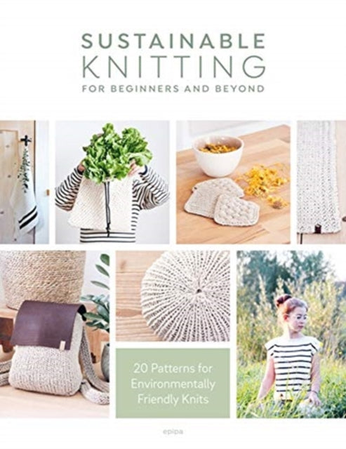 Sustainable Knitting For Beginners And Beyond 20 Patterns For Environmentally Friendly Knits