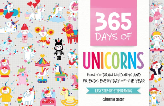 Derodit Clementine (Author) - 365 Days Of Unicorns How To Draw Unicorns And Friends Every Day Of The Year - Paperback
