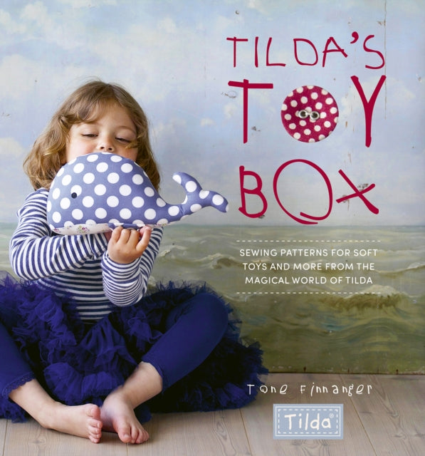 Finnanger Tone (Author) - Tilda's Toy Box Sewing Patterns For Soft Toys And More From The Magical World Of Tilda - Paperback