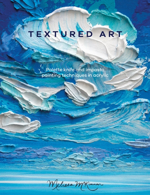 Textured Art Palette Knife And Impasto Painting Techniques In Acrylic