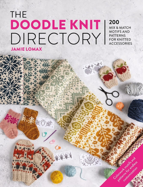 The Doodle Knit Directory 200 Mix & Match Motifs And Patterns For Knitted Accessories