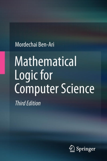 Binding: Paperback
Description: Mathematical Logic for Computer Science is a mathematics textbook with theorems and proofs but the choice of topics has been guided by the needs of students of computer science.