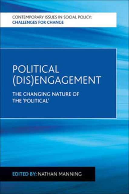 Bristol University Press - Political (Dis) Engagement The Changing Nature Of The Political' - Paperback