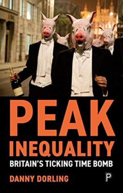 Peak Inequality Britain's Ticking Time Bomb