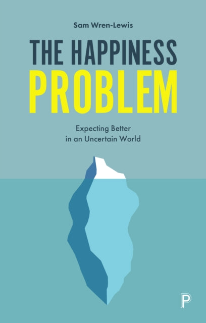 The Happiness Problem Expecting Better In An Uncertain World