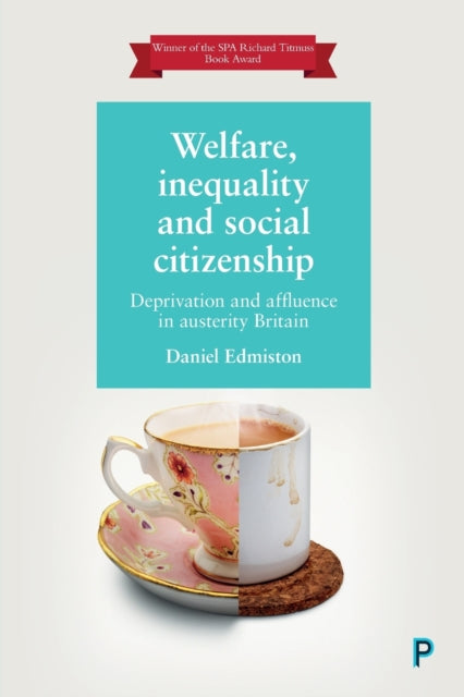 Edmiston Daniel (University Of Leeds) - Welfare Inequality And Social Citizenship Deprivation And Affluence In Austerity Britain - Paperback