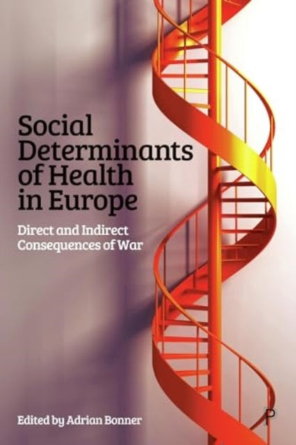 Bristol University Press - Social Determinants Of Health In Europe Direct And Indirect Consequences Of War - Paperback