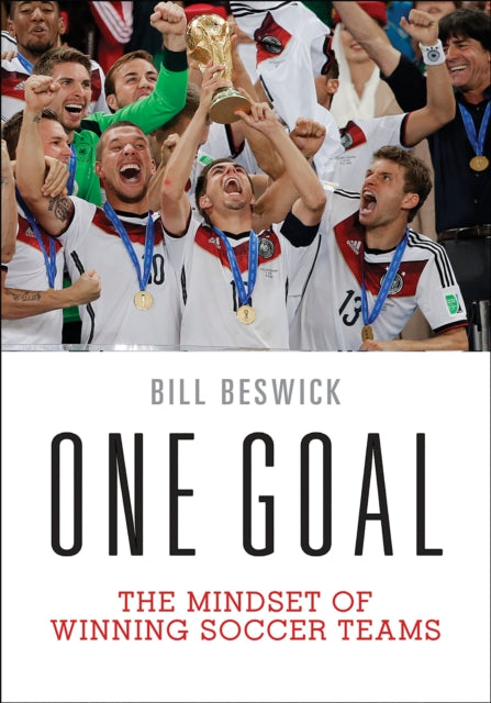 Beswick Bill - One Goal The Mindset Of Winning Soccer Teams - Paperback