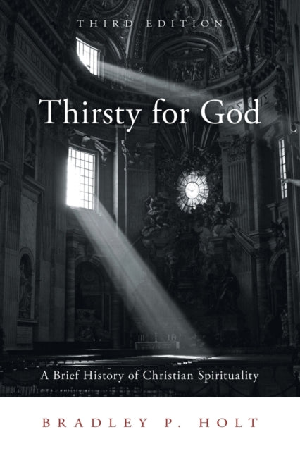 Binding: Paperback
Title: Thirsty For God A Brief History Of Christian Spirituality
Author(s): Holt Bradley P.
Publisher: 1517 Media
Barcode: 9781451487947
Pages: 320 Pages
Publication Date: 8/15/2017
Category: Christian Spirituality & Religious Experience