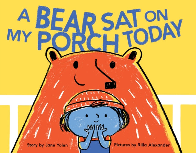 Yolen Jane - A Bear Sat On My Porch Today - Hardcover
