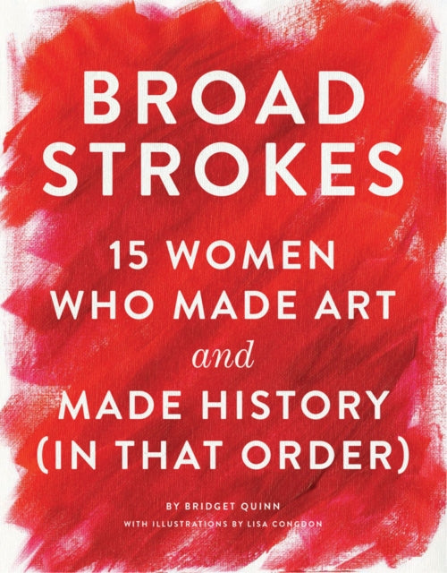 Binding: Hardcover
Description: Historically major women artists have been excluded from the mainstream art canon. Aligned with the resurgence of feminism in pop culture Broad Strokes offers an entertaining corrective to that omission.