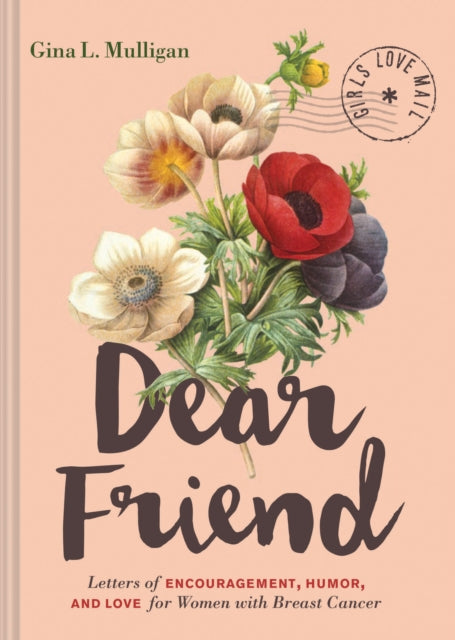 Dear Friend Letters Of Encouragement Humor And Love For Women With Breast Cancer
