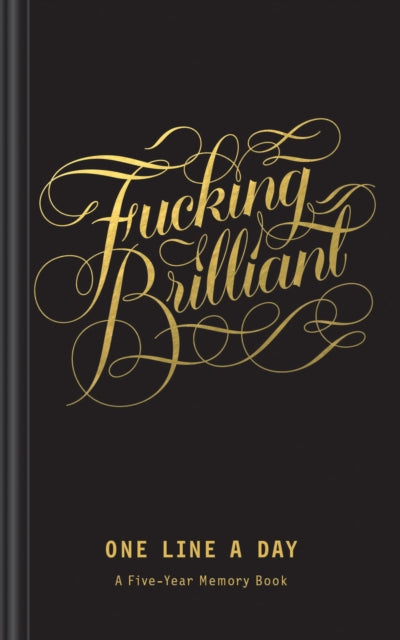 Binding: Notebooks, Journals, And Diaries
Description: Fucking Brilliant One Line a Day is a daily journal with space to record a brief note every day over the course of five years.