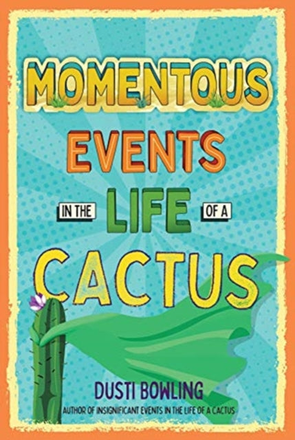 Binding: Paperback
Description: Aven's about to begin high school - with 3000 new kids to stare at her for being different. Can Aven manage to stay true to herself?
Title: Momentous Events In The Life Of A Cactus
Author(s): Bowling Dusti
Publisher: Union Square & Co.