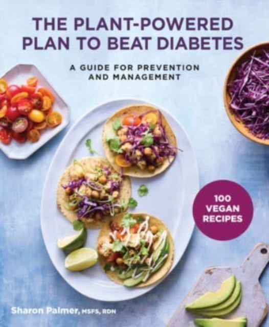 Palmer Sharon - The Plant - Powered Plan To Beat Diabetes A Guide For Prevention And Management - A Cookbook - Paperback