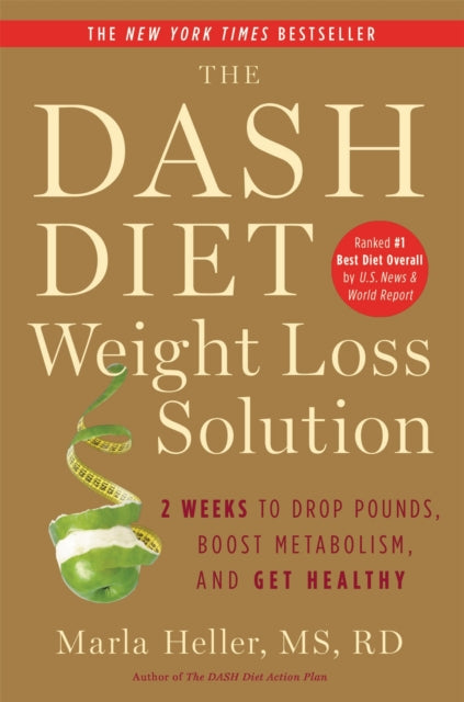Heller Marla - The Dash Diet Weight Loss Solution 2 Weeks To Drop Pounds Boost Metabolism And Get Healthy - Paperback