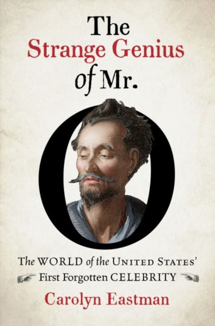 Binding: Hardcover
Description: When James Ogilvie arrived in America in 1793, he was an ambitious but impoverished teacher. By the time he returned to Britain in 1817, he had become a bona fide celebrity known simply as Mr. O. The Strange Genius of Mr.