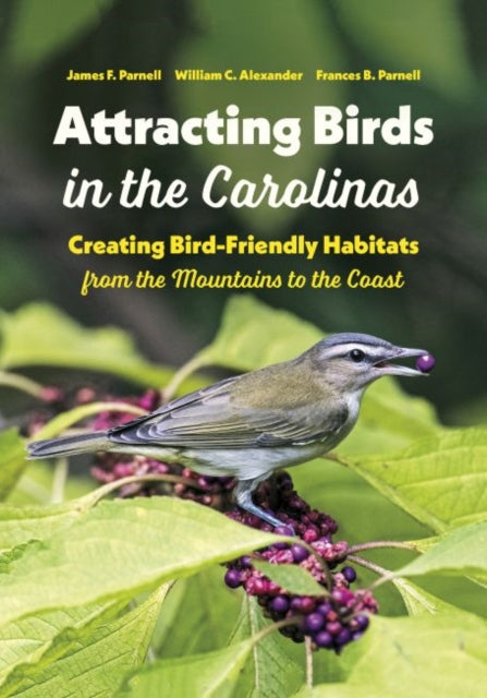 Parnell Frances B. - Attracting Birds In The Carolinas Creating Bird - Friendly Habitats From The Mountains To The Coast - Paperback