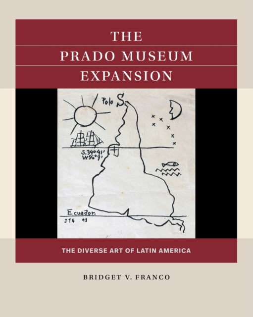 Franco Bridget - The Prado Museum Expansion The Diverse Art Of Latin America - Paperback