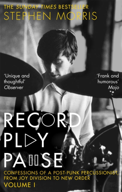 Record Play Pause Confessions Of A Post - Punk Percussionist: The Joy Division Years: Volume I