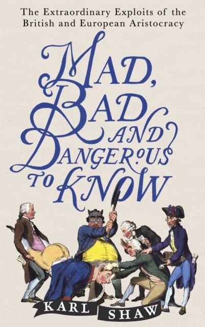 Binding: Paperback
Description: The alarming history of the British and European aristocracy - from Argyll to Wellington and from Byron to Tolstoy stories of madness murder misery greed and profligacy.