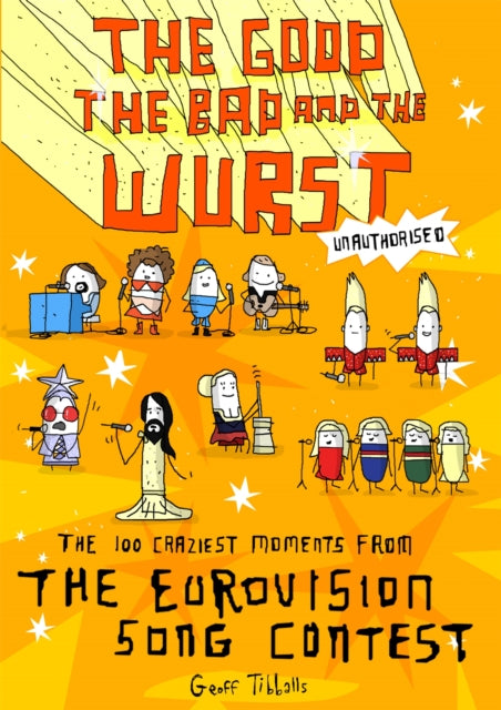 The Good The Bad And The Wurst The 100 Craziest Moments From The Eurovision Song Contest