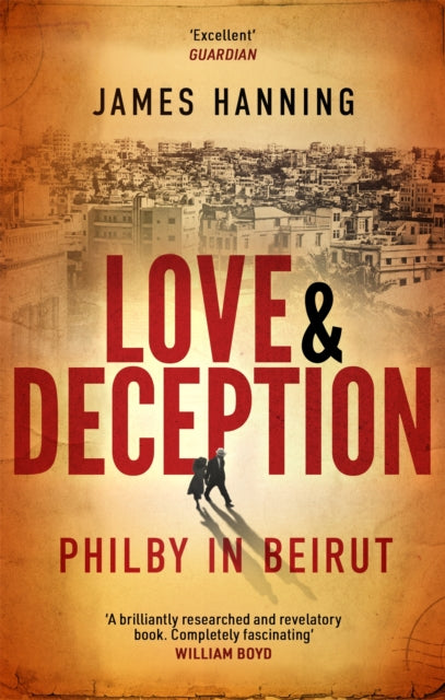 Hanning James - Love And Deception Philby In Beirut - Paperback