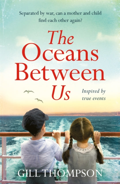 The Oceans Between Us A Gripping And Heartwrenching Novel Of A Mother's Search For Her Lost Child During Ww 2