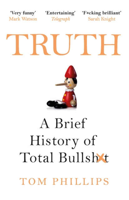 Truth A Brief History Of Total Bullsh* T