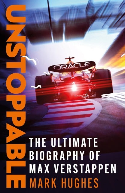Hughes Mark - Unstoppable The Ultimate Biography Of Three - Time F 1 World Champion Max Verstappen - Paperback