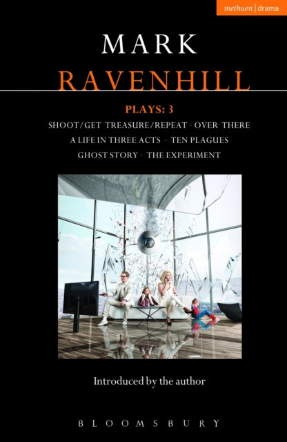 Ravenhill Mark - Ravenhill Plays: 3 Shoot/ Get Treasure/ Repeat; Over There; A Life In Three Acts; Ten Plagues; Ghost Story; The Experiment - Paperback