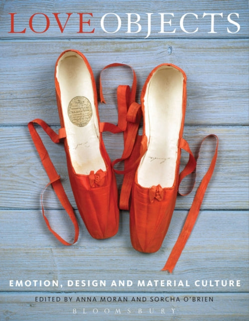 Bloomsbury Publishing Plc - Love Objects Emotion Design And Material Culture - Paperback