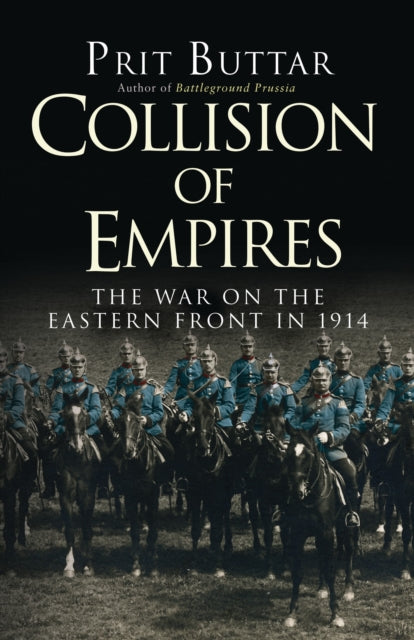 Collision Of Empires The War On The Eastern Front In 1914
