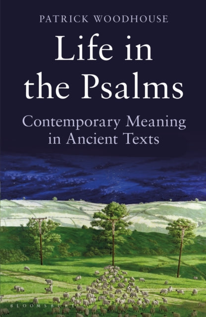 Life In The Psalms Contemporary Meaning In Ancient Texts: The Mowbray Lent Book 2016