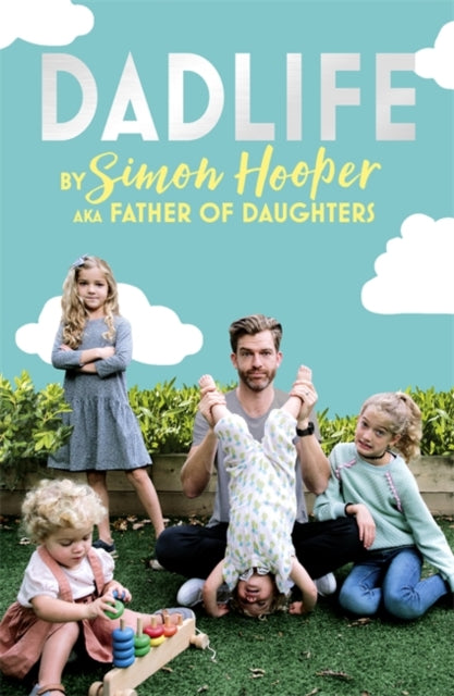 Dadlife Family Tales From Instagram's Father Of Daughters