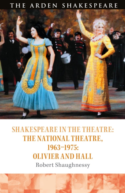 Shaughnessy Robert (University Of Kent Uk) - Shakespeare In The Theatre: The National Theatre 1963 1975 Olivier And Hall - Paperback