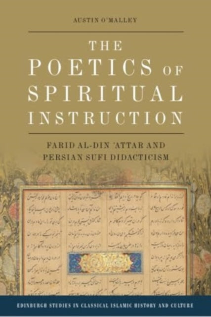 O'malley Austin (University Of Arizona) - The Poetics Of Spiritual Instruction Farid Al - Din Attar And Persian Sufi Didacticism - Paperback