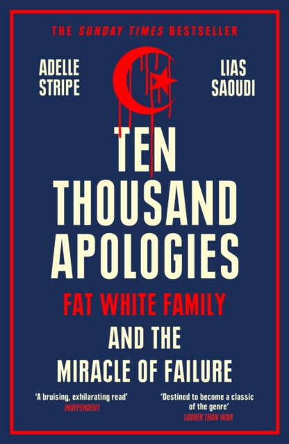 Saoudi Lias - Ten Thousand Apologies Fat White Family And The Miracle Of Failure: A Sunday Times Bestseller And Rough Trade Book Of The Year - Paperback