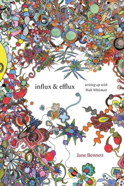 Bennett Jane - Influx And Efflux Writing Up With Walt Whitman - Paperback